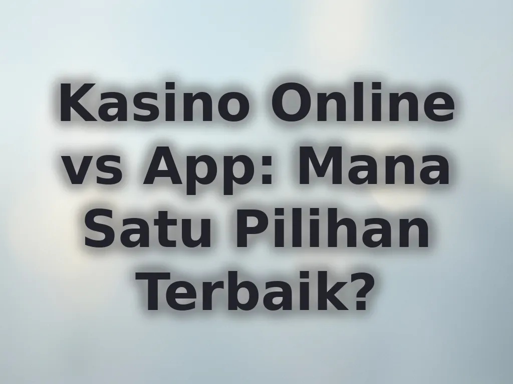 Kasino Online vs App
